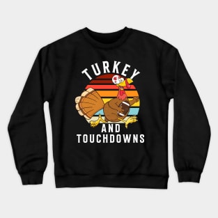 Turkey and Touchdowns Thanksgiving Football Men Women Kids Crewneck Sweatshirt